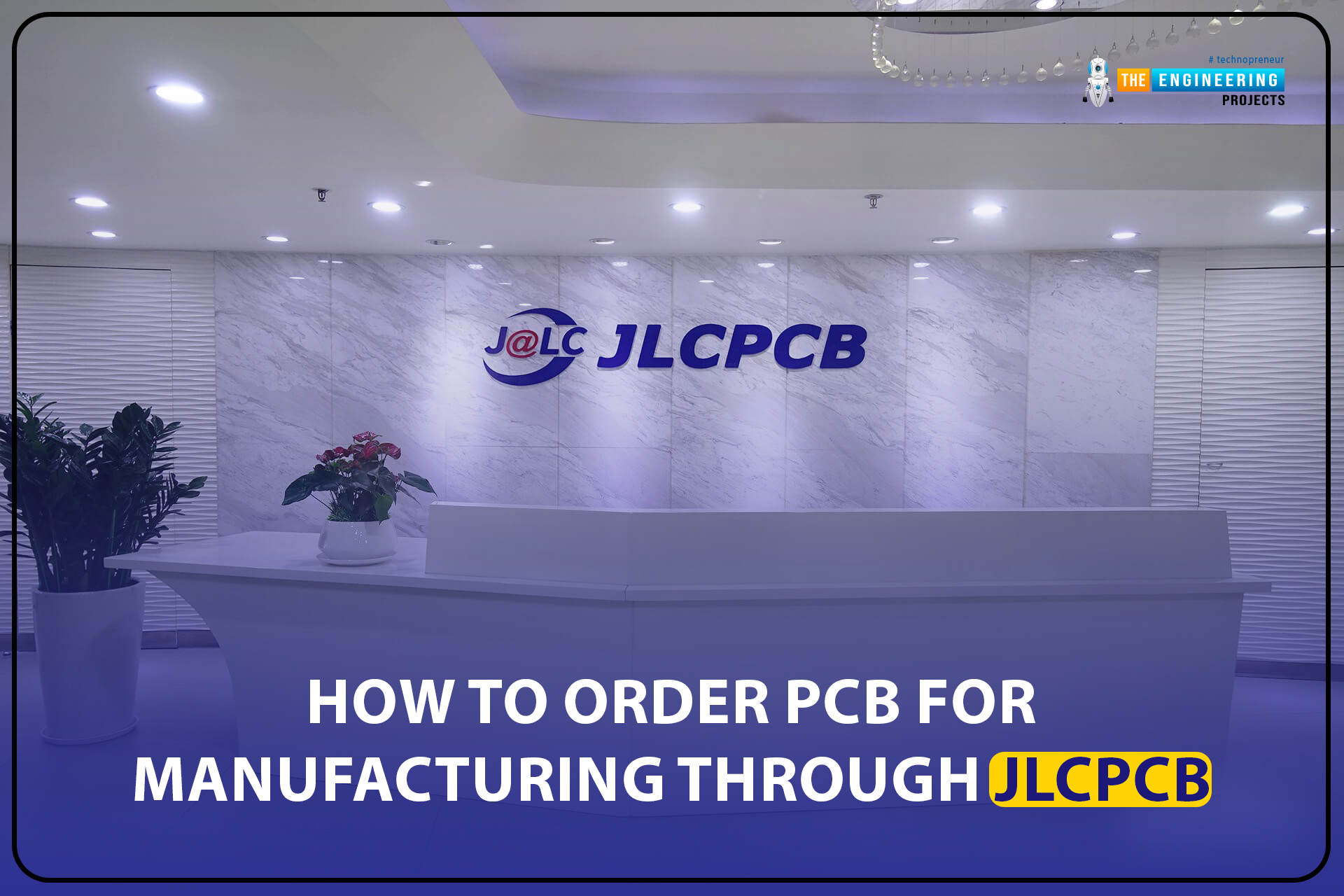 How to order PCB for manufacturing from JLCPCB - The Engineering Projects